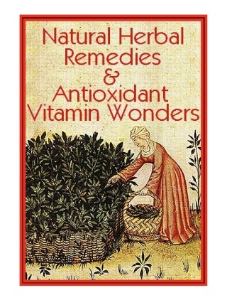 Natural Herbal Remedies and Antioxidant Vitamin Wonders