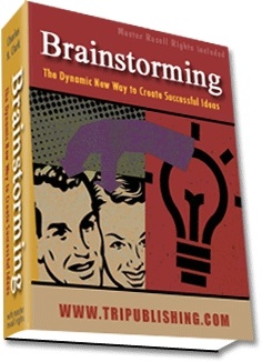 Brainstorming: The Dynamic New Way to Create Successful Ideas