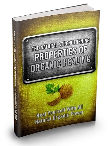 The Natural Strengthening Properties of Organic Healing